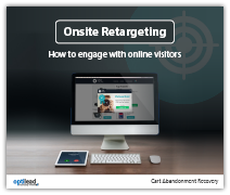 Onsite Retargeting: How to engage with online visitors