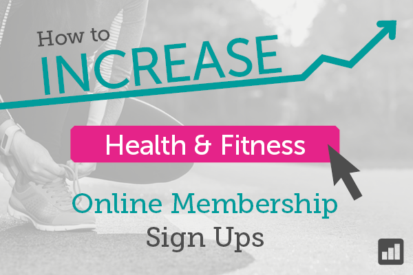How to increase Health & Fitness online membership sign ups